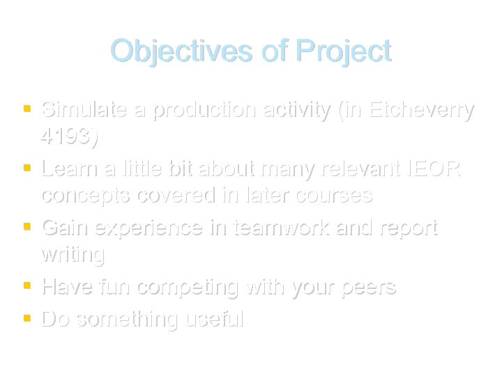 Objectives of Project Simulate a production activity (in Etcheverry 4193) Learn a little bit