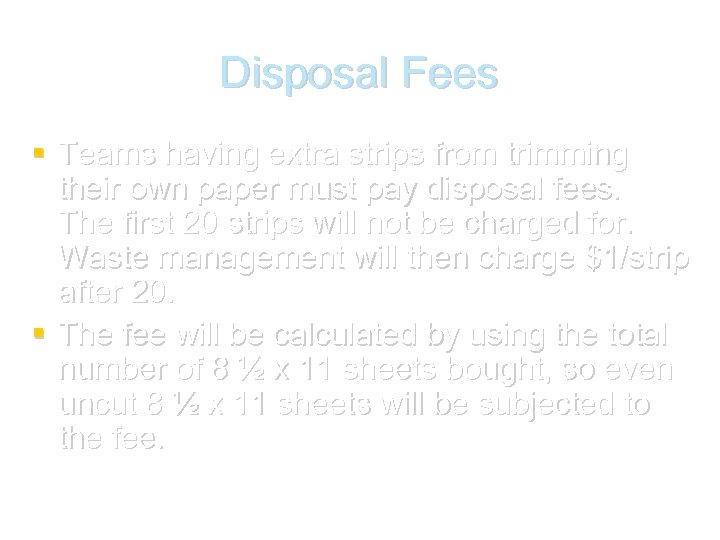 Disposal Fees Teams having extra strips from trimming their own paper must pay disposal