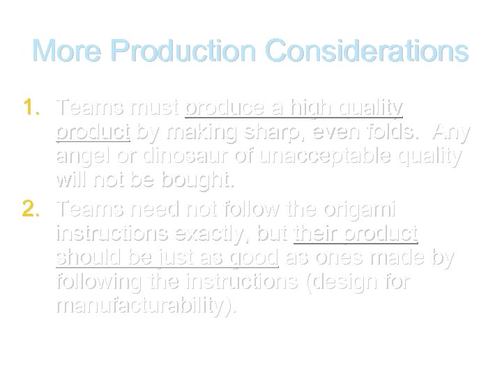 More Production Considerations 1. Teams must produce a high quality product by making sharp,