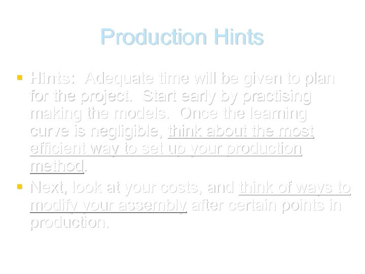 Production Hints: Adequate time will be given to plan for the project. Start early