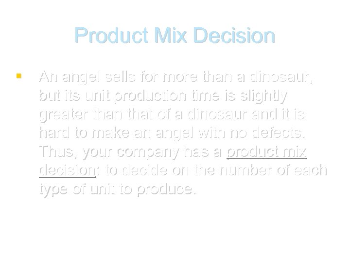 Product Mix Decision An angel sells for more than a dinosaur, but its unit