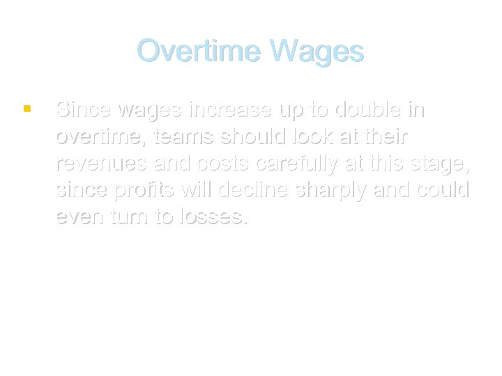 Overtime Wages Since wages increase up to double in overtime, teams should look at