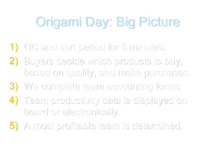 Origami Day: Big Picture 1) QC and sort period for 5 minutes. 2) Buyers
