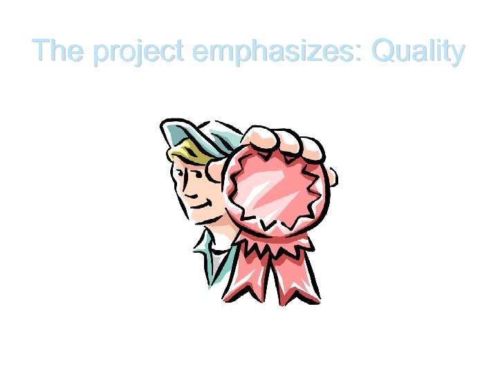 The project emphasizes: Quality 