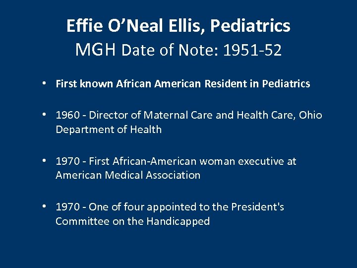 Effie O’Neal Ellis, Pediatrics MGH Date of Note: 1951 -52 • First known African