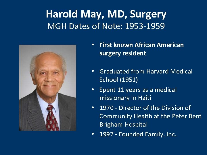 Harold May, MD, Surgery MGH Dates of Note: 1953 -1959 • First known African