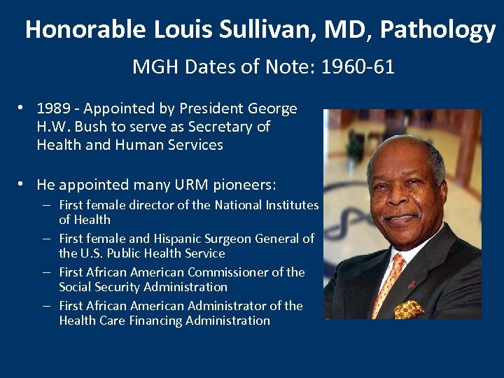 Honorable Louis Sullivan, MD, Pathology MGH Dates of Note: 1960 -61 • 1989 -