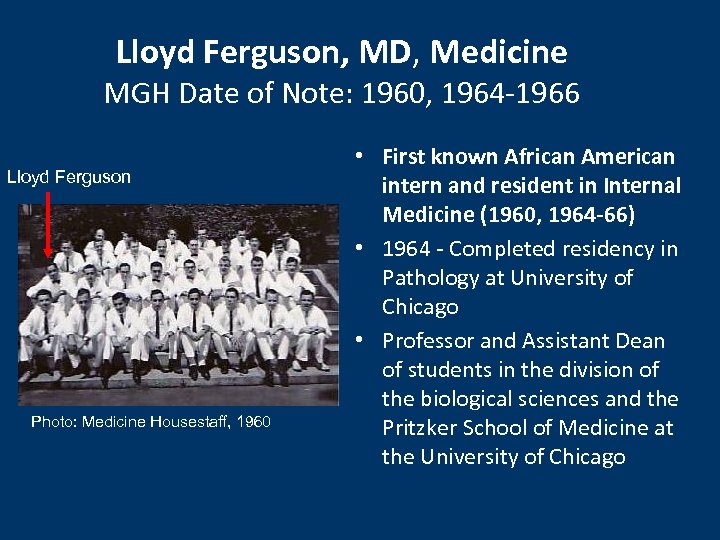 Lloyd Ferguson, MD, Medicine MGH Date of Note: 1960, 1964 -1966 Lloyd Ferguson Photo: