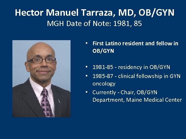 Hector Manuel Tarraza, MD, OB/GYN MGH Date of Note: 1981, 85 • First Latino