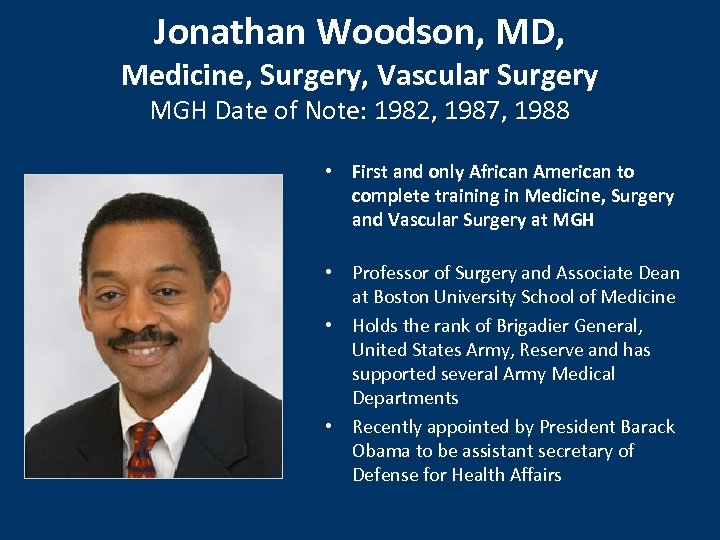 Jonathan Woodson, MD, Medicine, Surgery, Vascular Surgery MGH Date of Note: 1982, 1987, 1988