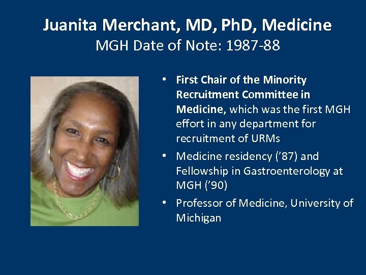 Juanita Merchant, MD, Ph. D, Medicine MGH Date of Note: 1987 -88 • First