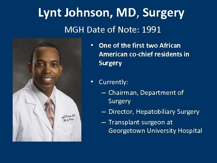 Lynt Johnson, MD, Surgery MGH Date of Note: 1991 • One of the first