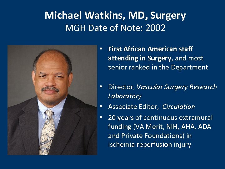 Michael Watkins, MD, Surgery MGH Date of Note: 2002 • First African American staff