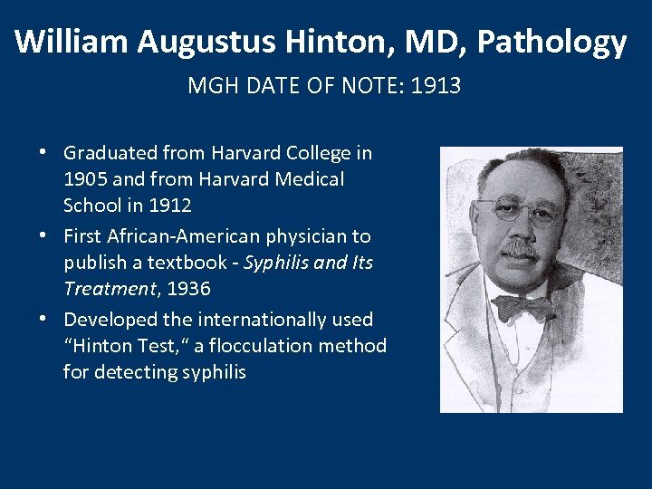 William Augustus Hinton, MD, Pathology MGH DATE OF NOTE: 1913 • Graduated from Harvard