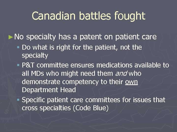 Canadian battles fought ► No specialty has a patent on patient care § Do