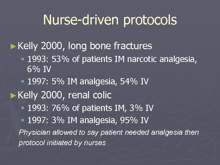 Nurse-driven protocols ► Kelly 2000, long bone fractures § 1993: 53% of patients IM