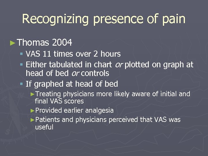 Recognizing presence of pain ► Thomas 2004 § VAS 11 times over 2 hours