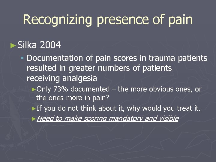 Recognizing presence of pain ► Silka 2004 § Documentation of pain scores in trauma