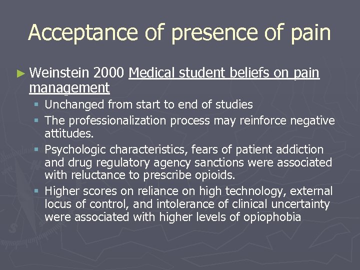 Acceptance of presence of pain ► Weinstein 2000 Medical student beliefs on pain management