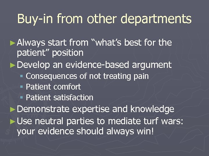 Buy-in from other departments ► Always start from “what’s best for the patient” position