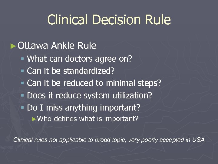 Clinical Decision Rule ► Ottawa Ankle Rule § What can doctors agree on? §