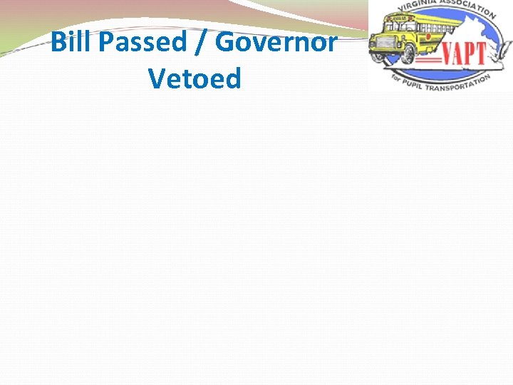 Bill Passed / Governor Vetoed 