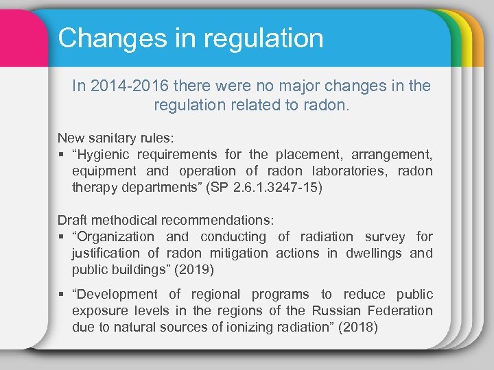 Changes in regulation In 2014 -2016 there were no major changes in the regulation