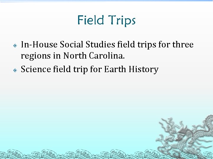 Field Trips In-House Social Studies field trips for three regions in North Carolina. Science
