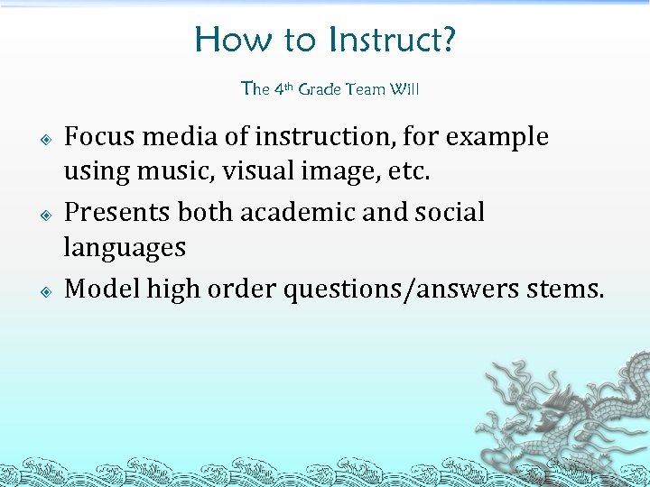 How to Instruct? The 4 th Grade Team Will Focus media of instruction, for