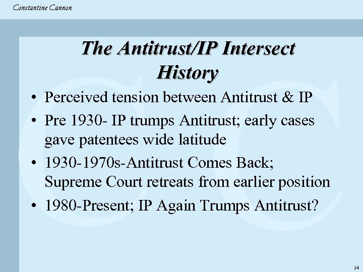 Constantine & Partners Constantine Cannon CC The Antitrust/IP Intersect History • Perceived tension between