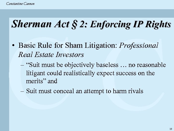 Constantine & Partners Constantine Cannon CC Sherman Act § 2: Enforcing IP Rights •