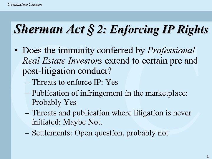 Constantine & Partners Constantine Cannon CC Sherman Act § 2: Enforcing IP Rights •