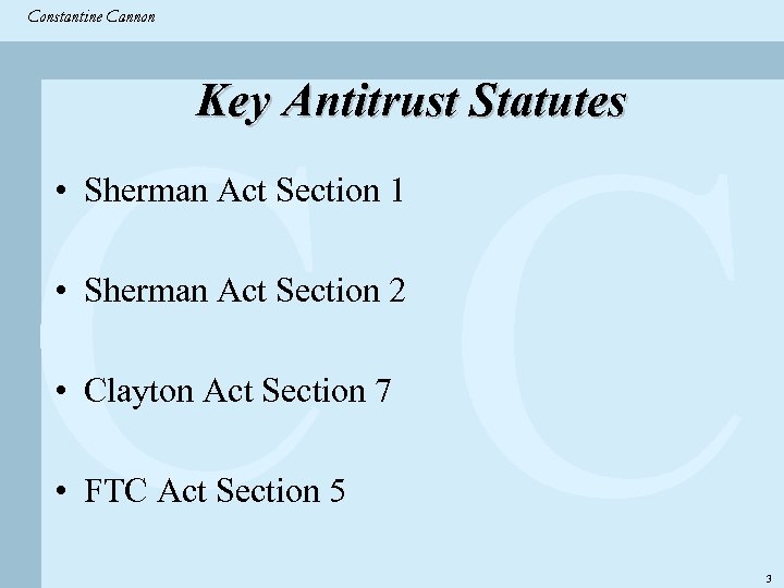 Constantine & Partners Constantine Cannon CC Key Antitrust Statutes • Sherman Act Section 1