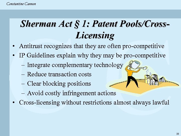 Constantine & Partners Constantine Cannon CC Sherman Act § 1: Patent Pools/Cross. Licensing •