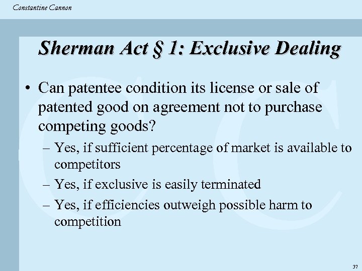 Constantine & Partners Constantine Cannon CC Sherman Act § 1: Exclusive Dealing • Can