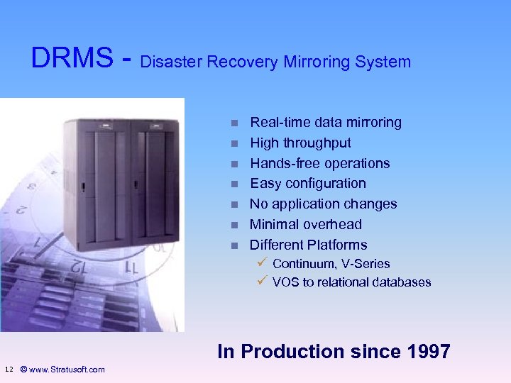 DRMS - Disaster Recovery Mirroring System n n n n Real-time data mirroring High