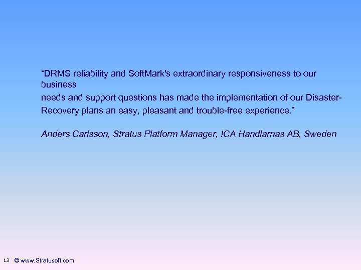 “DRMS reliability and Soft. Mark's extraordinary responsiveness to our business needs and support questions