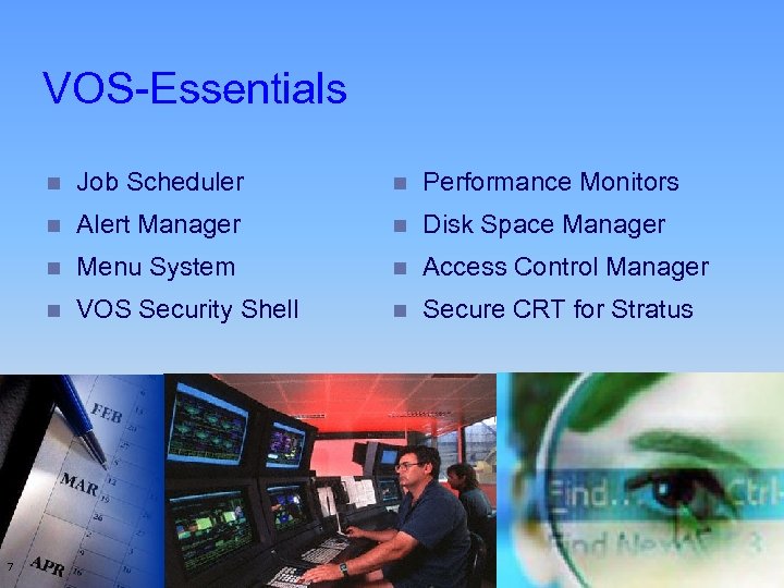 VOS-Essentials n n Performance Monitors n Alert Manager n Disk Space Manager n Menu