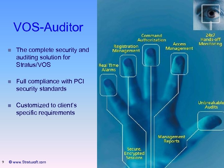 VOS-Auditor n The complete security and auditing solution for Stratus/VOS n Full compliance with