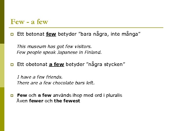 Few - a few p Ett betonat few betyder ”bara några, inte många” This