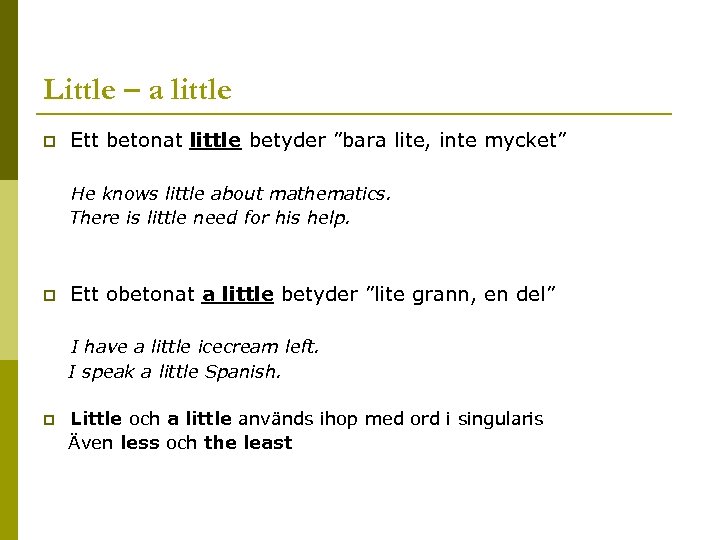 Little – a little p Ett betonat little betyder ”bara lite, inte mycket” He