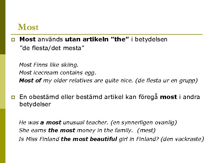 Most p Most används utan artikeln ”the” i betydelsen ”de flesta/det mesta” Most Finns