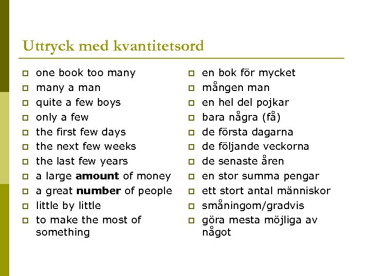 Uttryck med kvantitetsord p p p one book too many a man quite a