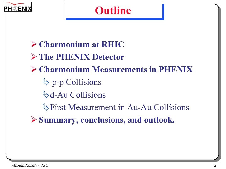 Outline Ø Charmonium at RHIC Ø The PHENIX Detector Ø Charmonium Measurements in PHENIX