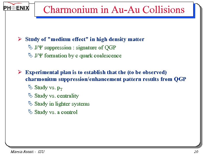Charmonium in Au-Au Collisions Ø Study of 