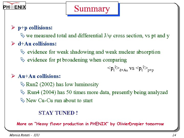 Summary Ø p+p collisions: Ä we measured total and differential J/ cross section, vs