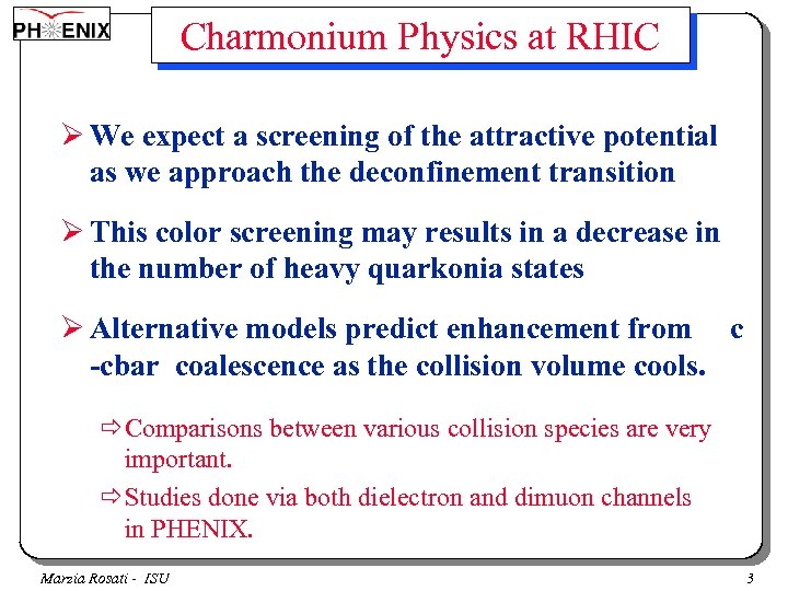Charmonium Physics at RHIC Ø We expect a screening of the attractive potential as