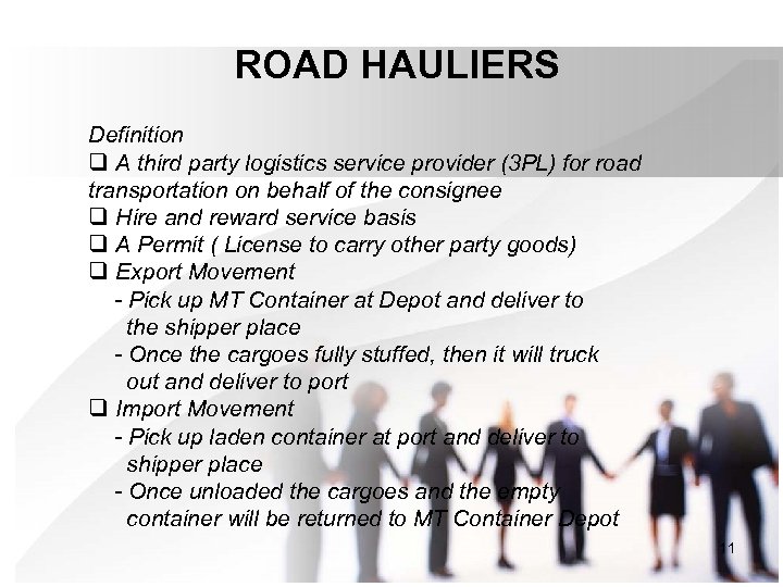 ROAD HAULIERS Definition q A third party logistics service provider (3 PL) for road
