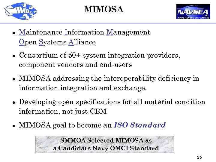 MIMOSA l l l Maintenance Information Management Open Systems Alliance Consortium of 50+ system