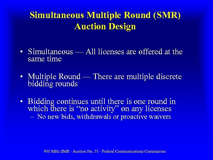 Simultaneous Multiple Round (SMR) Auction Design • Simultaneous — All licenses are offered at
